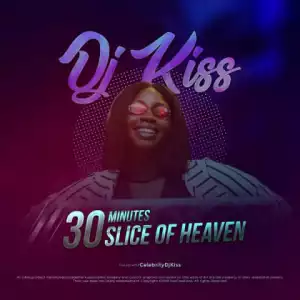 DJ Kiss - 30 Minutes Slice Of Heaven (Mix)